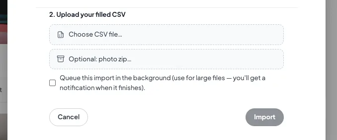 Close-up of the "2. Upload your filled CSV" section with the "Choose CSV file…" and "Optional: photo zip…" pickers, the queue checkbox, and the "Import" button